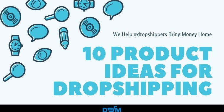 10 ideas of products to for dropshipping