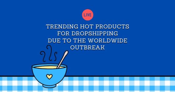 Trending Products for Dropshipping April-May 2020