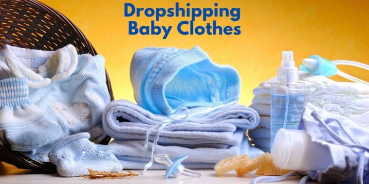 Dropshipping Baby Clothes